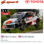 1:43 | Spark S6736 | Toyota Gazoo Racing GT Yaris Rally1 Hybrid WRC 2023 #33 - E.Evans - S.Martin 1:43 | Spark S6736 | Toyota Gazoo Racing GT Yaris Rally1 Hybrid WRC 2023 #33 - E.Evans - S.Martin