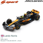 1:43 | Spark S8573 | McLaren F1 MCL60 2023 #4 - L.Norris 1:43 | Spark S8573 | McLaren F1 MCL60 2023 #4 - L.Norris