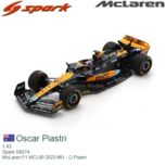 1:43 | Spark S8574 | McLaren F1 MCL60 2023 #81 - O.Piastri 1:43 | Spark S8574 | McLaren F1 MCL60 2023 #81 - O.Piastri